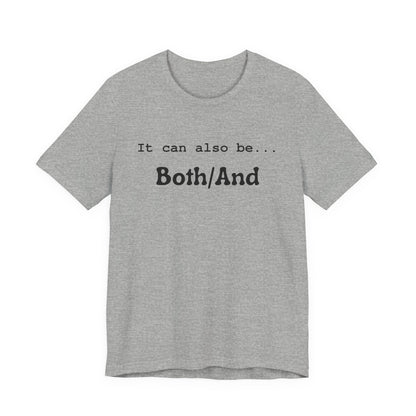 It can also be... Both/And Minimalist Affirmation Tee
