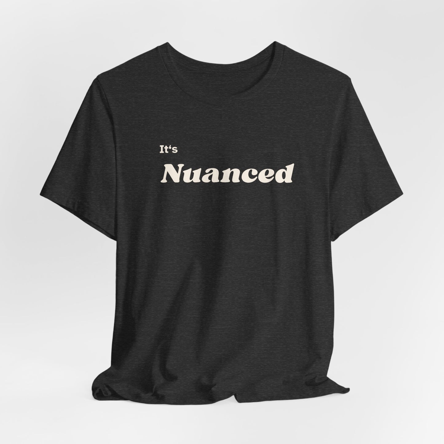 It's Nuanced Unisex Short Sleeve Tee