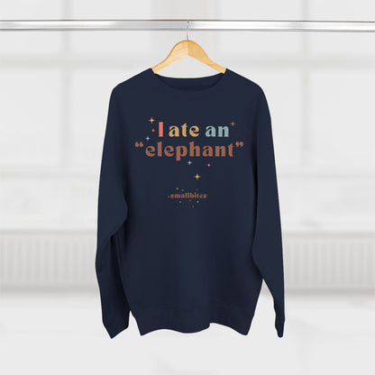 "I ate an 'elephant'" Crewneck Sweatshirt
