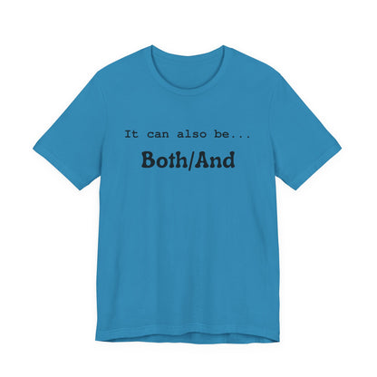 It can also be... Both/And Minimalist Affirmation Tee