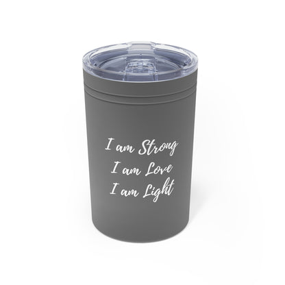 I Am Strong I Am Love I Am Light 11oz Insulated Tumbler