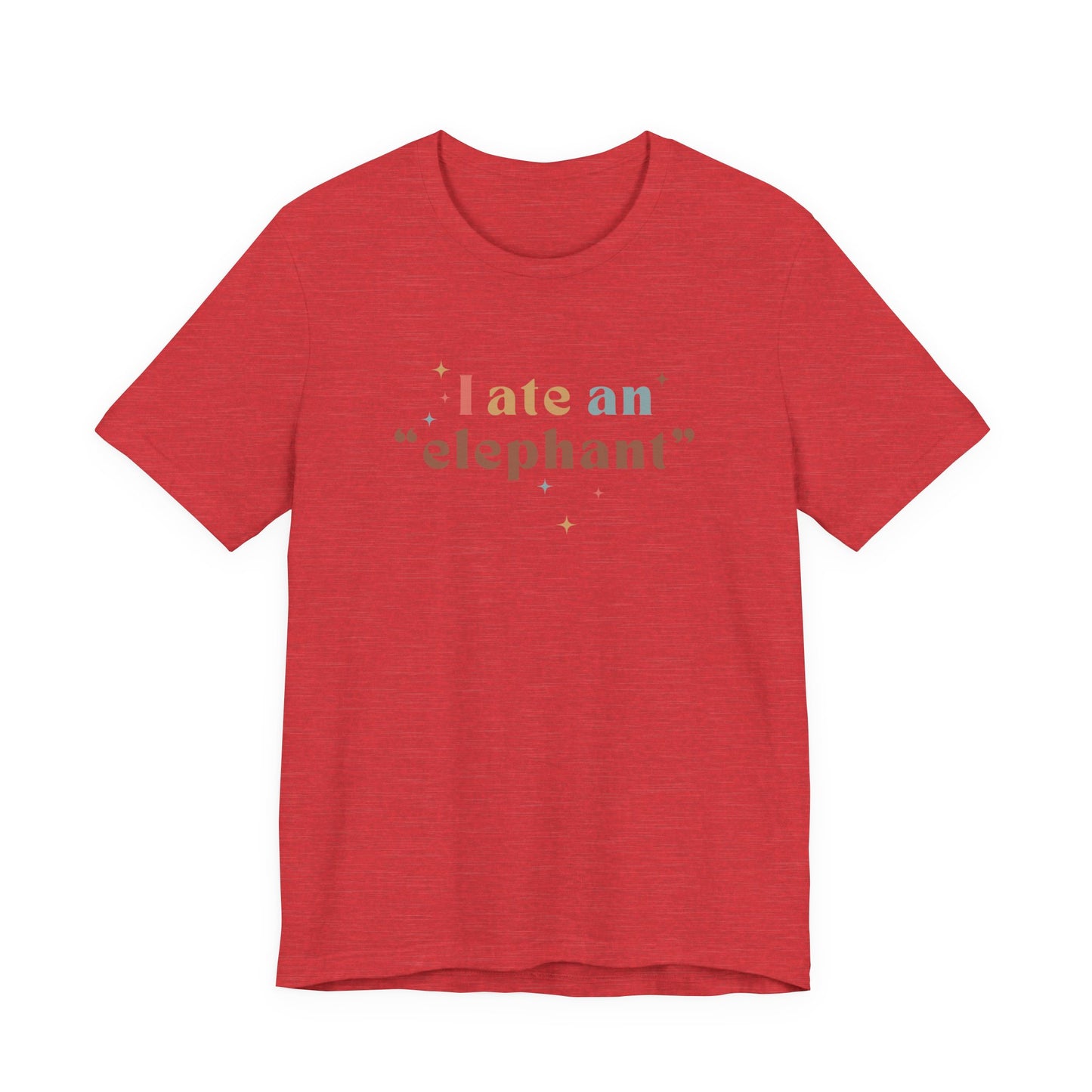 I Ate an Elephant Unisex Tee