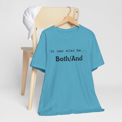 It can also be... Both/And Minimalist Affirmation Tee