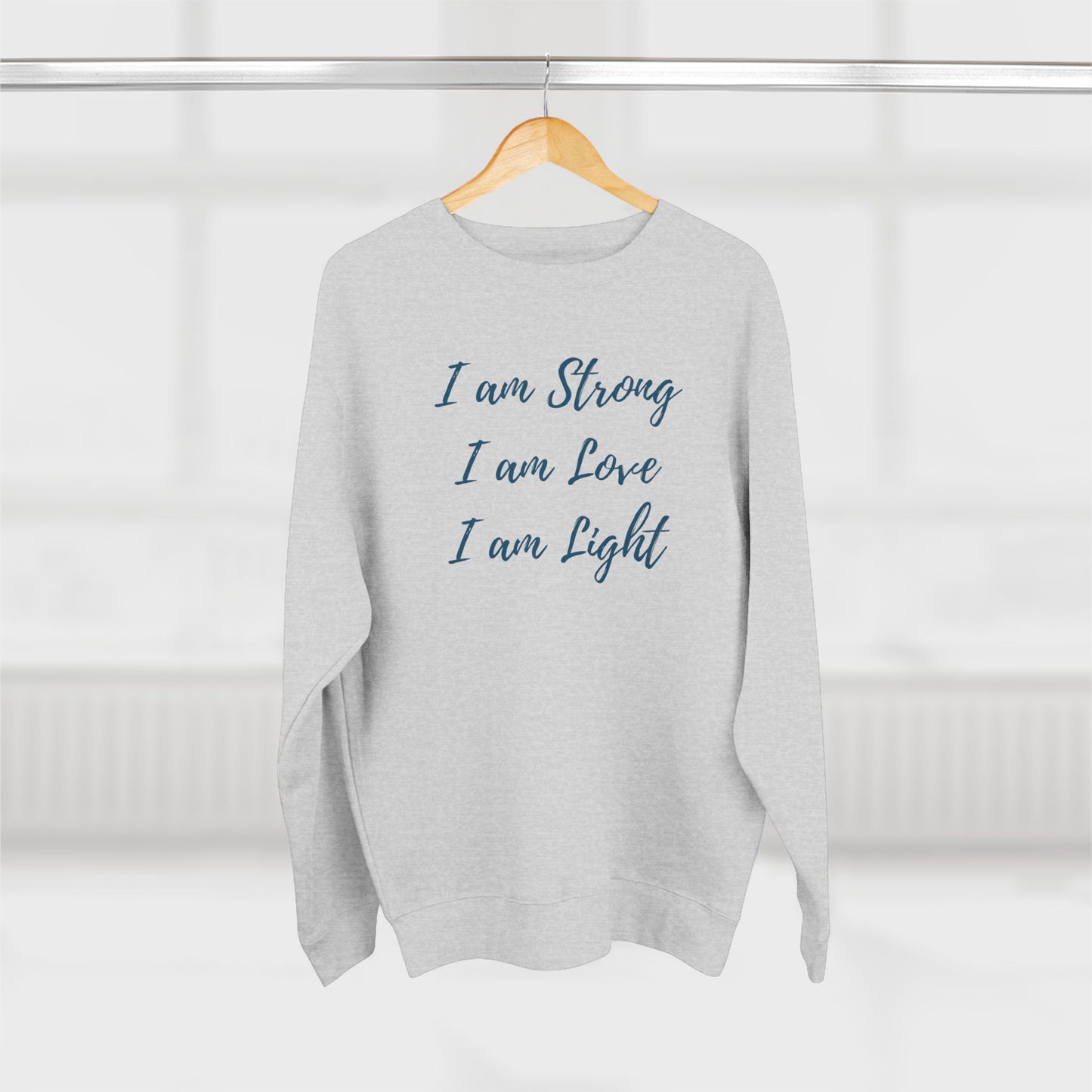"I am Strong, I am Love, I am Light" Crewneck Sweatshirt