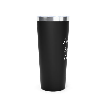 I Am Strong I Am Love I Am Light 22oz Insulated Tumbler