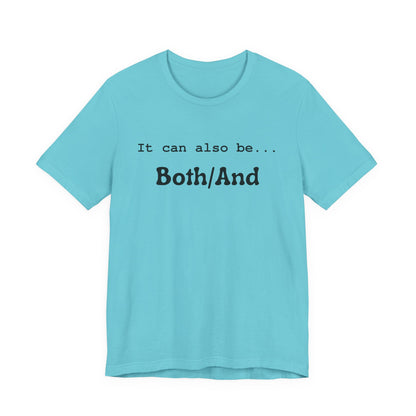It can also be... Both/And Minimalist Affirmation Tee