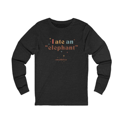 I ate an 'elephant' Long Sleeve Tee