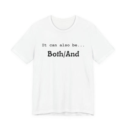 It can also be... Both/And Minimalist Affirmation Tee