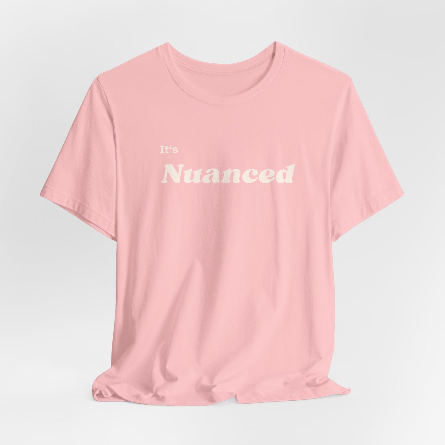 It's Nuanced Unisex Short Sleeve Tee