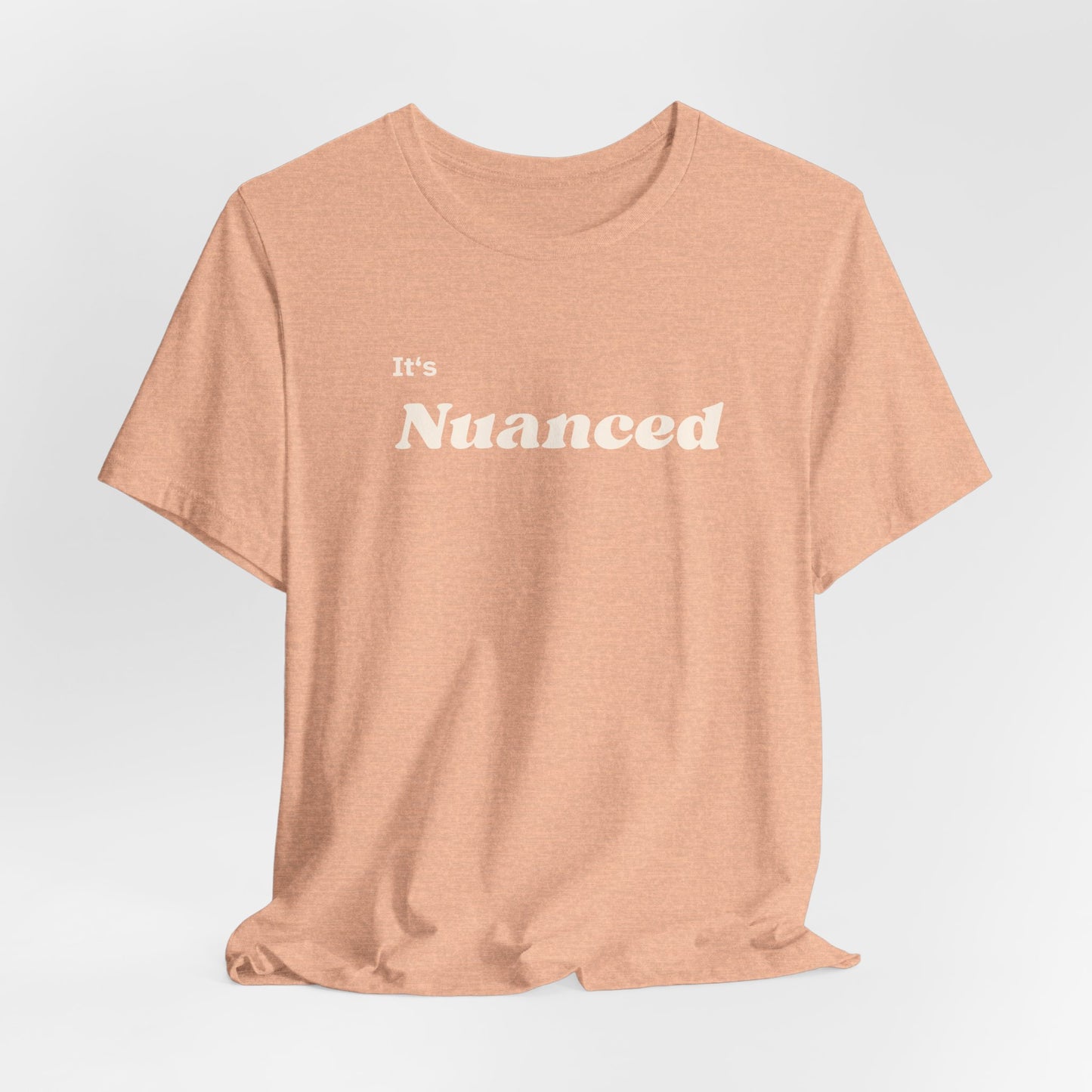 It's Nuanced Unisex Short Sleeve Tee
