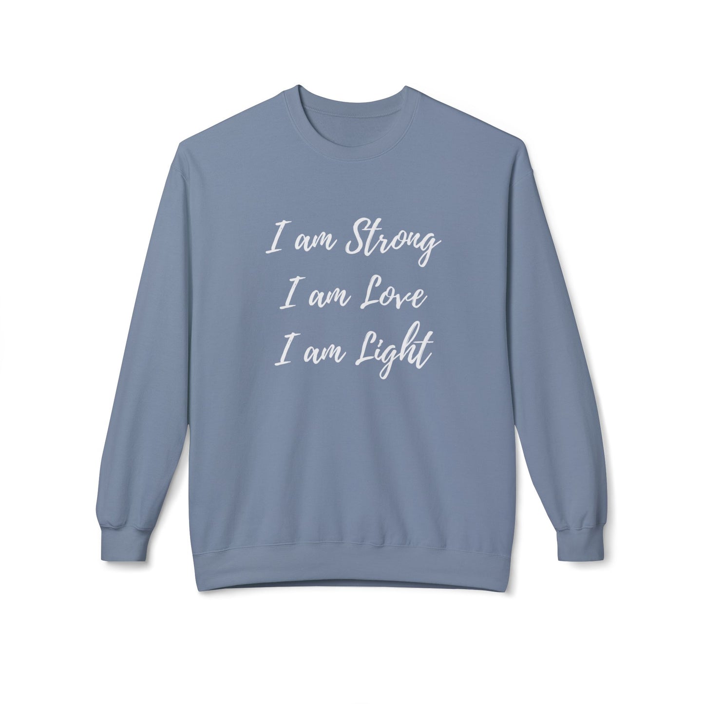 Inspirational Crewneck Sweatshirt - "I am Strong, I am Love, I am Light"