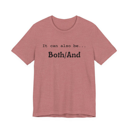 It can also be... Both/And Minimalist Affirmation Tee