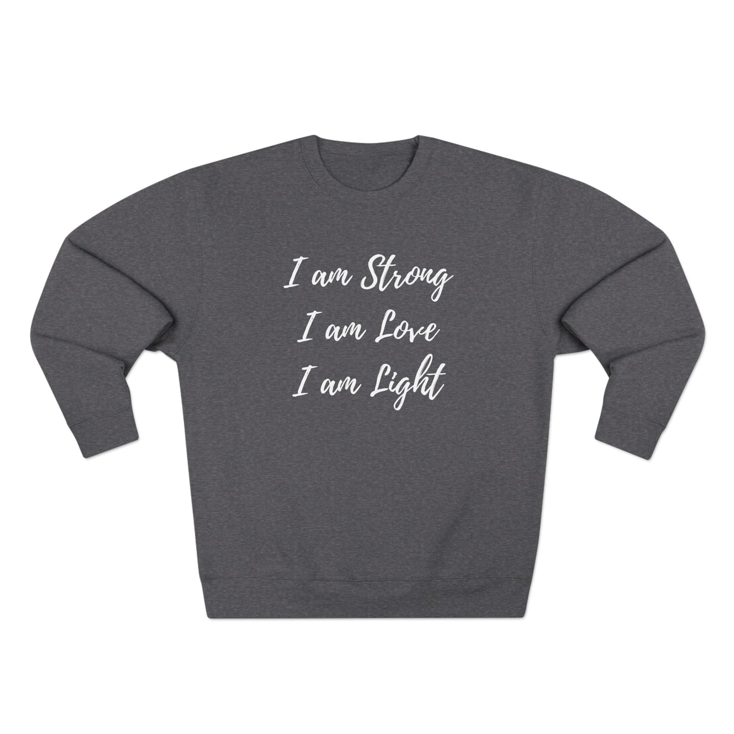 "I am Strong, I am Love, I am Light" Crewneck Sweatshirt