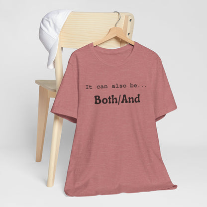 It can also be... Both/And Minimalist Affirmation Tee