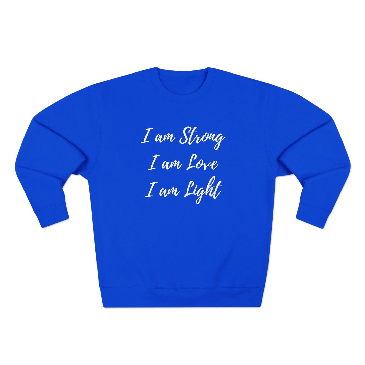 "I am Strong, I am Love, I am Light" Crewneck Sweatshirt