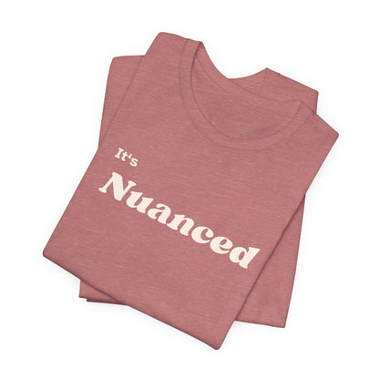 It's Nuanced Unisex Short Sleeve Tee