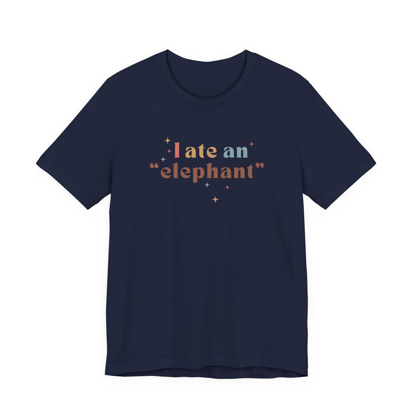 I Ate an Elephant Unisex Tee