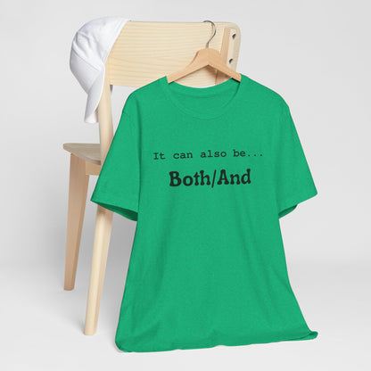 It can also be... Both/And Minimalist Affirmation Tee