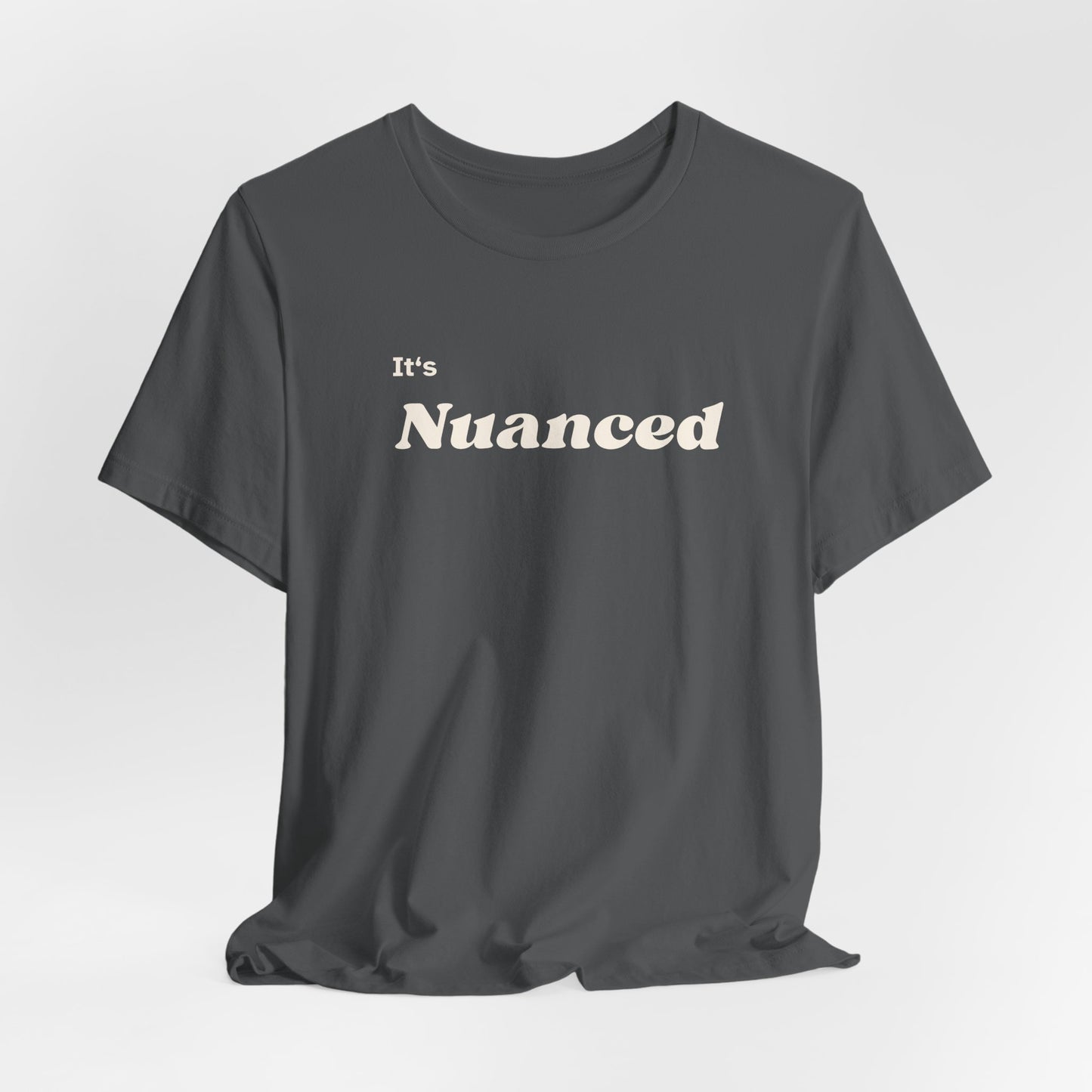 It's Nuanced Unisex Short Sleeve Tee
