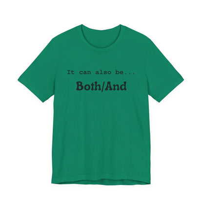 It can also be... Both/And Minimalist Affirmation Tee