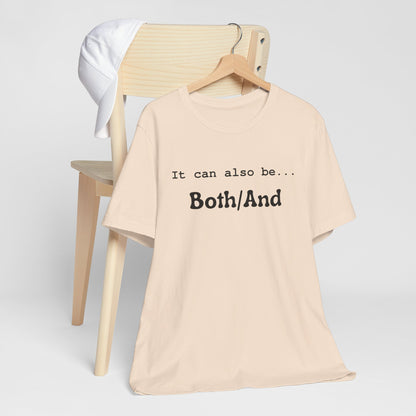 It can also be... Both/And Minimalist Affirmation Tee