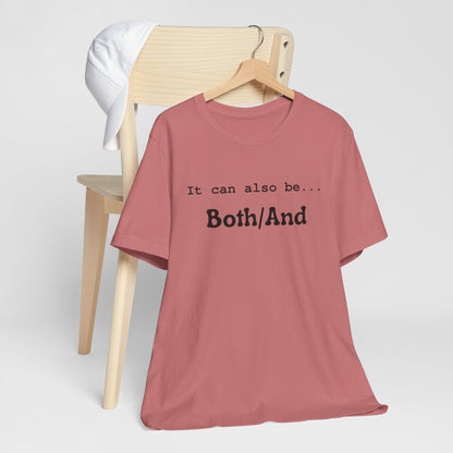 It can also be... Both/And Minimalist Affirmation Tee
