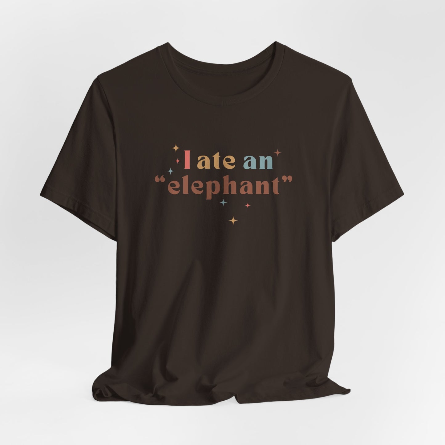 I Ate an Elephant Unisex Tee