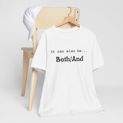 It can also be... Both/And Minimalist Affirmation Tee