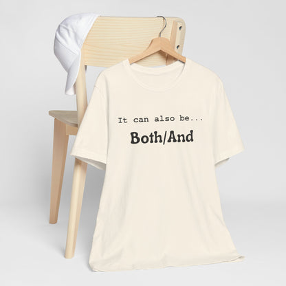 It can also be... Both/And Minimalist Affirmation Tee