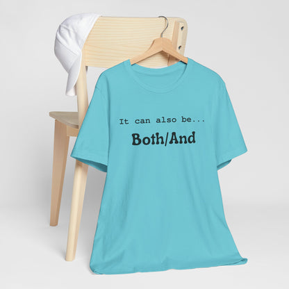 It can also be... Both/And Minimalist Affirmation Tee
