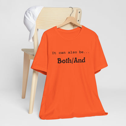 It can also be... Both/And Minimalist Affirmation Tee