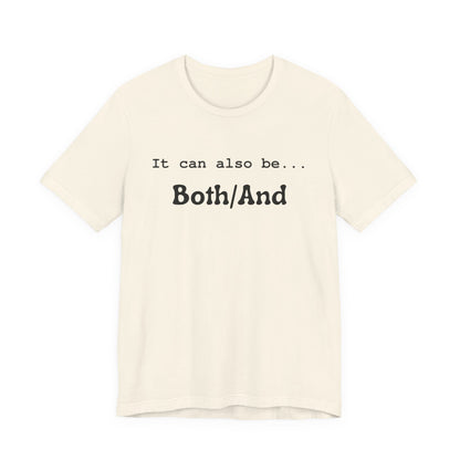 It can also be... Both/And Minimalist Affirmation Tee