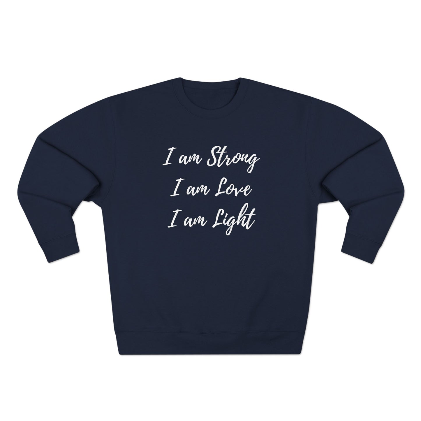 "I am Strong, I am Love, I am Light" Crewneck Sweatshirt