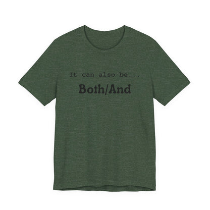 It can also be... Both/And Minimalist Affirmation Tee