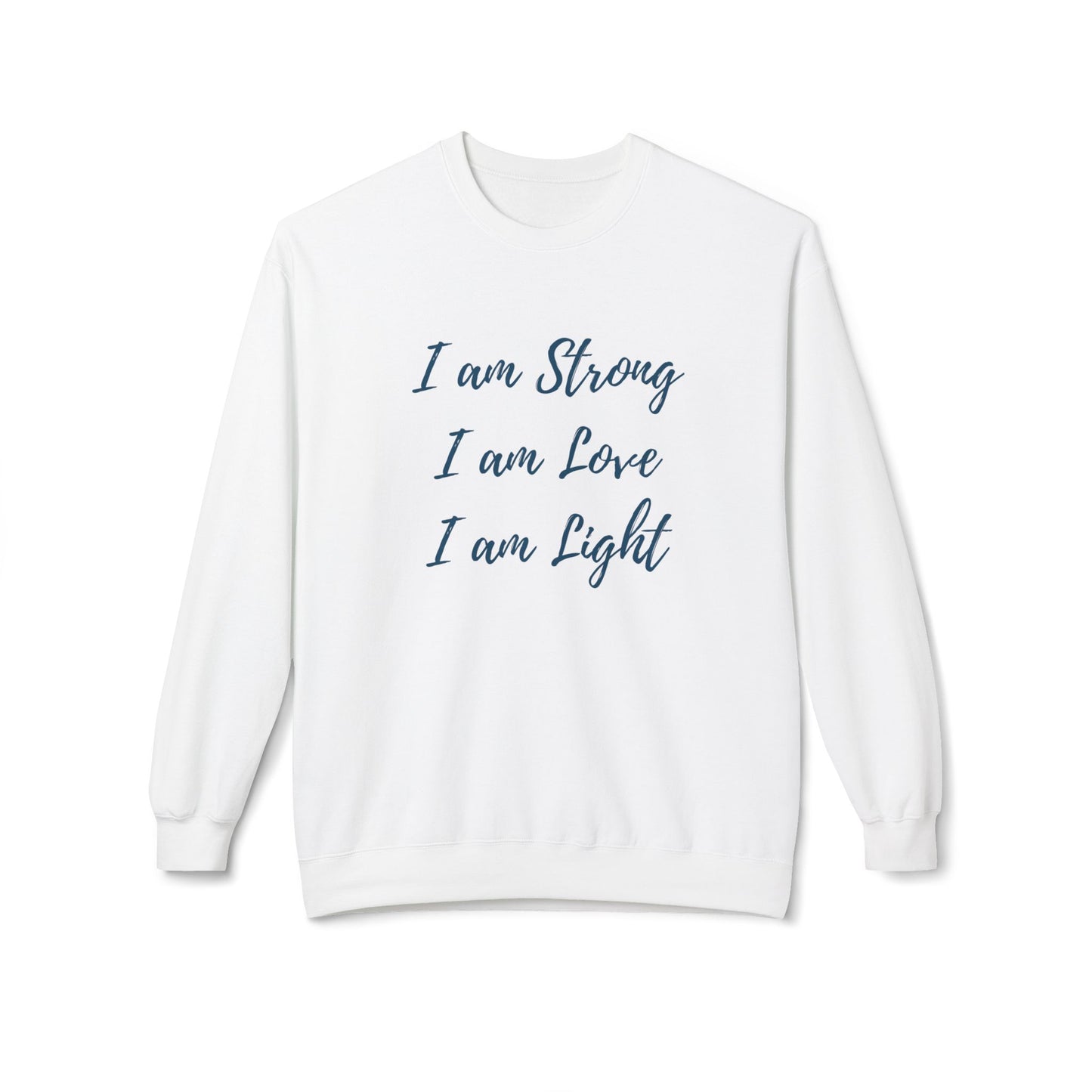 Inspirational Crewneck Sweatshirt - "I am Strong, I am Love, I am Light"