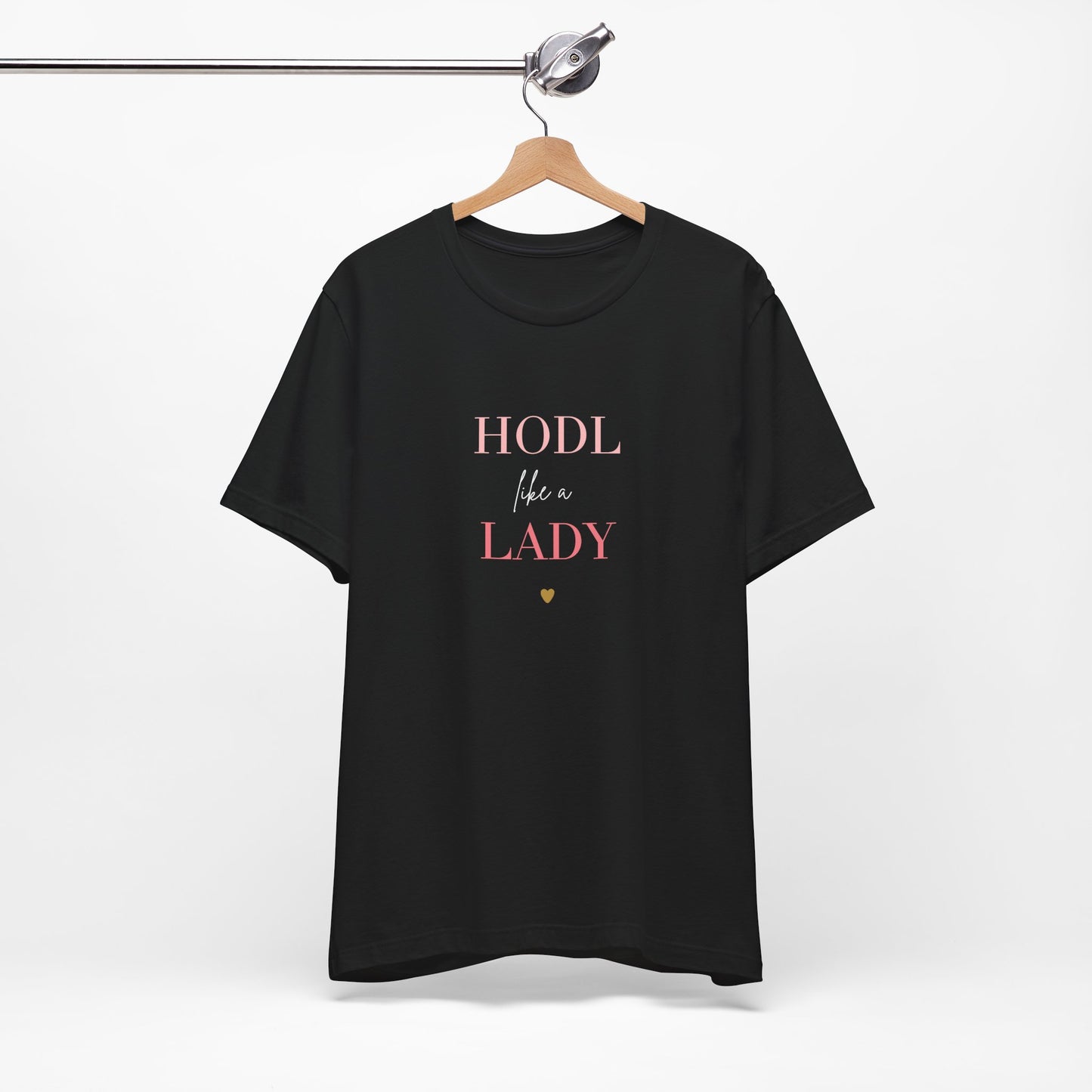 HODL like a LADY T-Shirt | Crypto HODL Tee