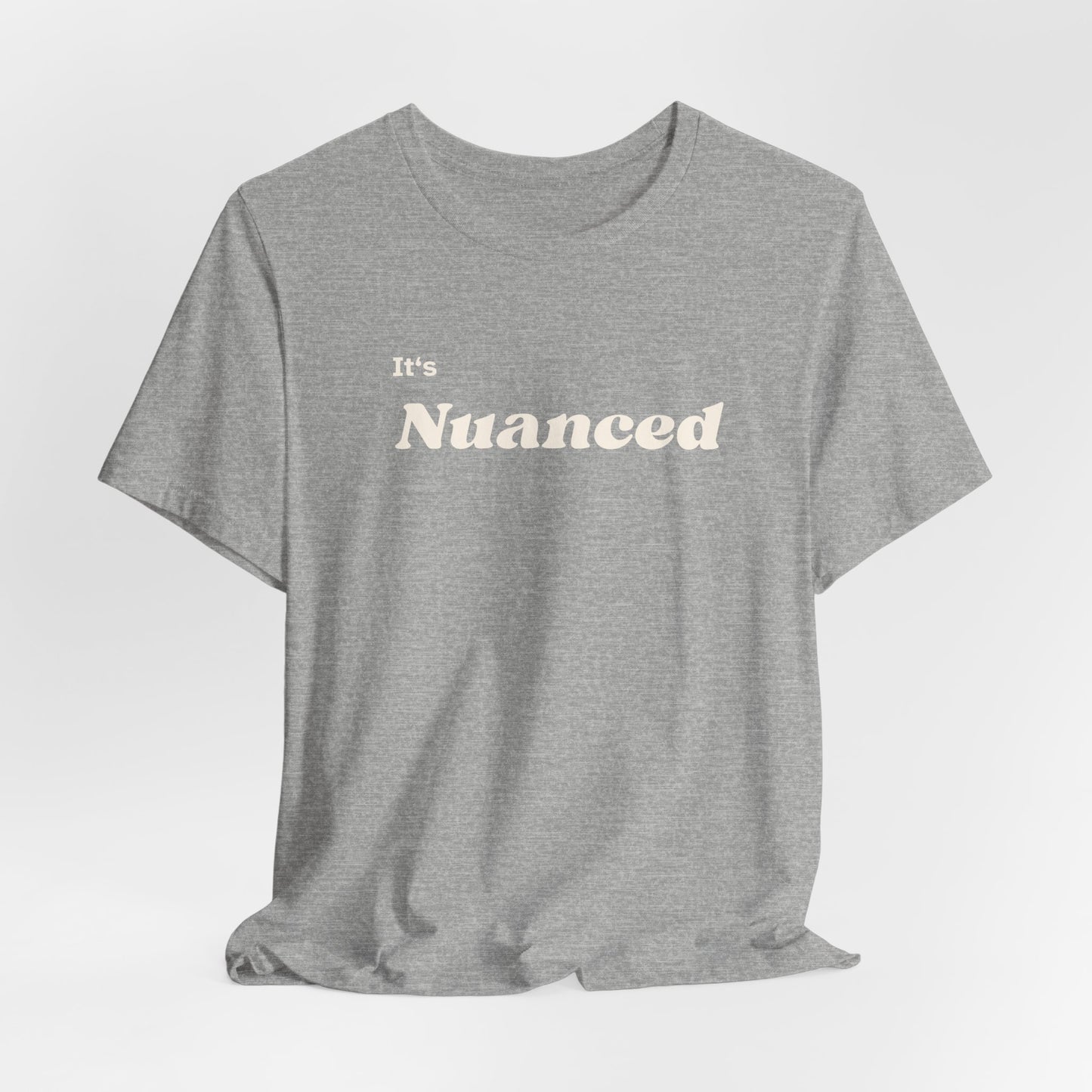 It's Nuanced Unisex Short Sleeve Tee