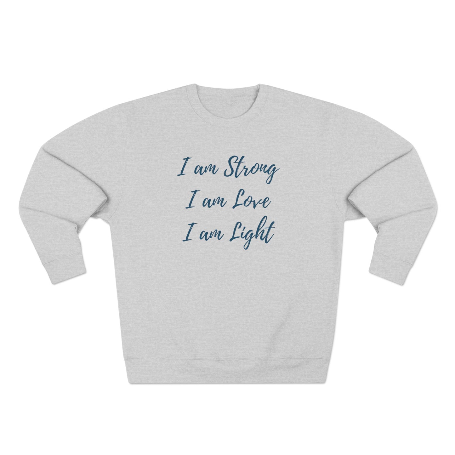 "I am Strong, I am Love, I am Light" Crewneck Sweatshirt