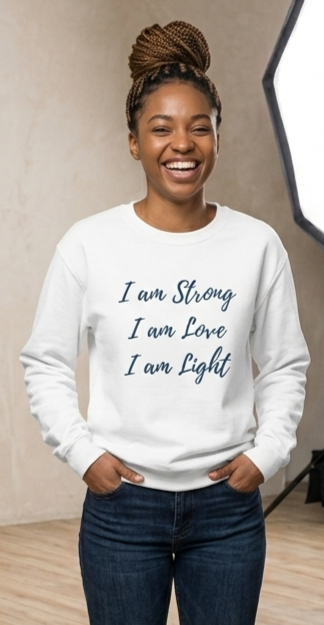Inspirational Crewneck Sweatshirt - "I am Strong, I am Love, I am Light"