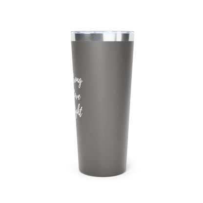 I Am Strong I Am Love I Am Light 22oz Insulated Tumbler