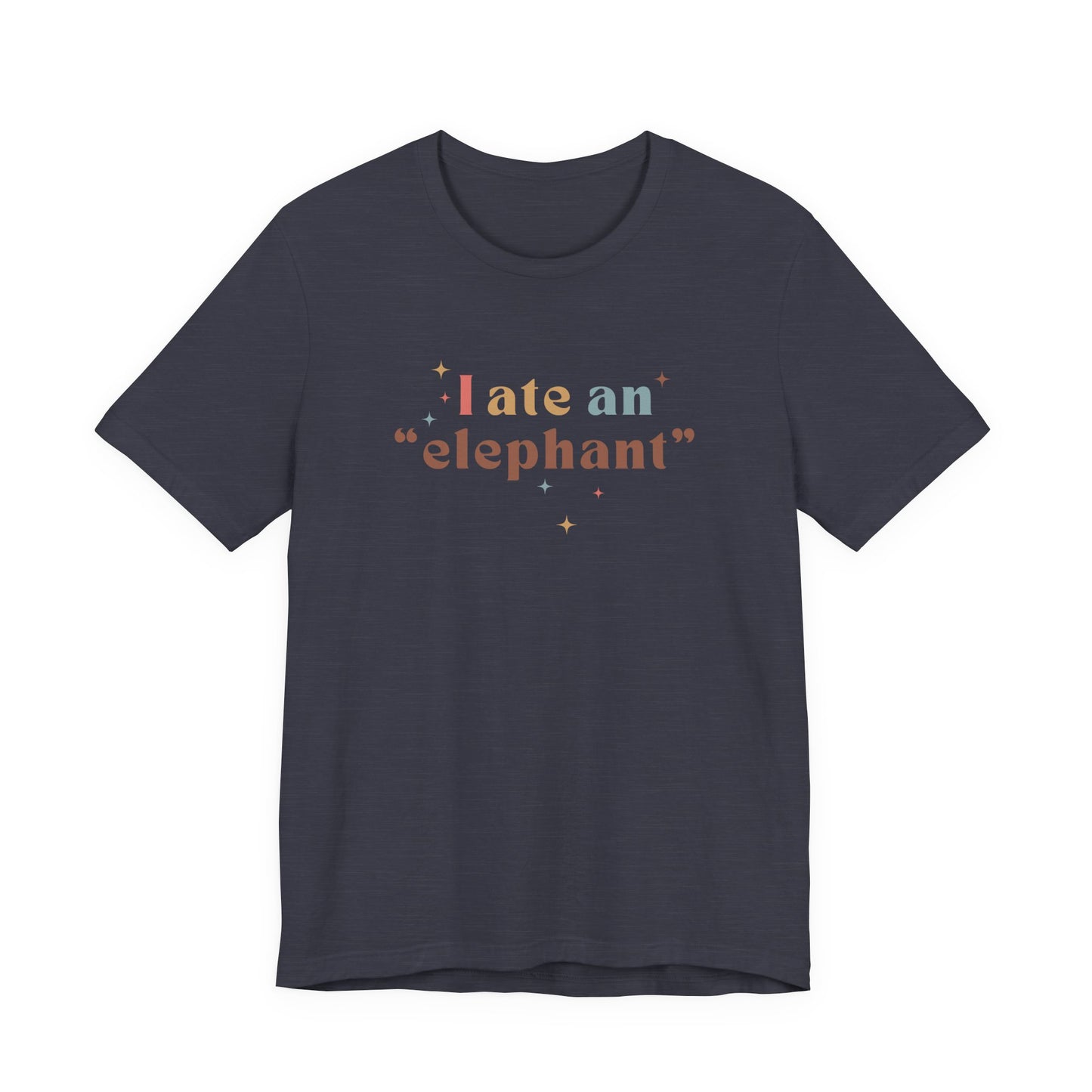 I Ate an Elephant Unisex Tee
