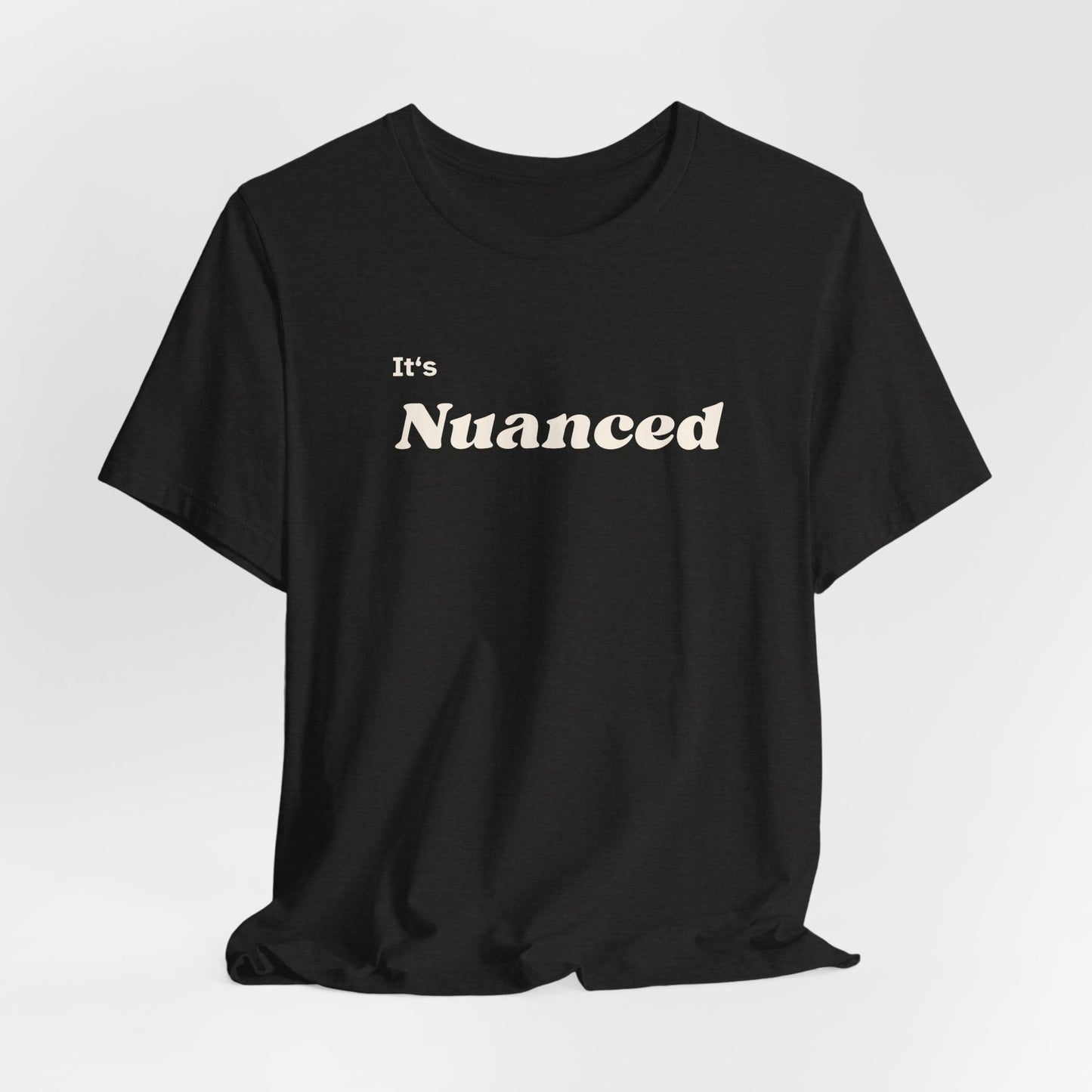 It's Nuanced Unisex Short Sleeve Tee
