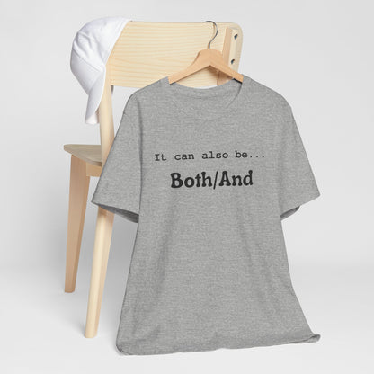 It can also be... Both/And Minimalist Affirmation Tee
