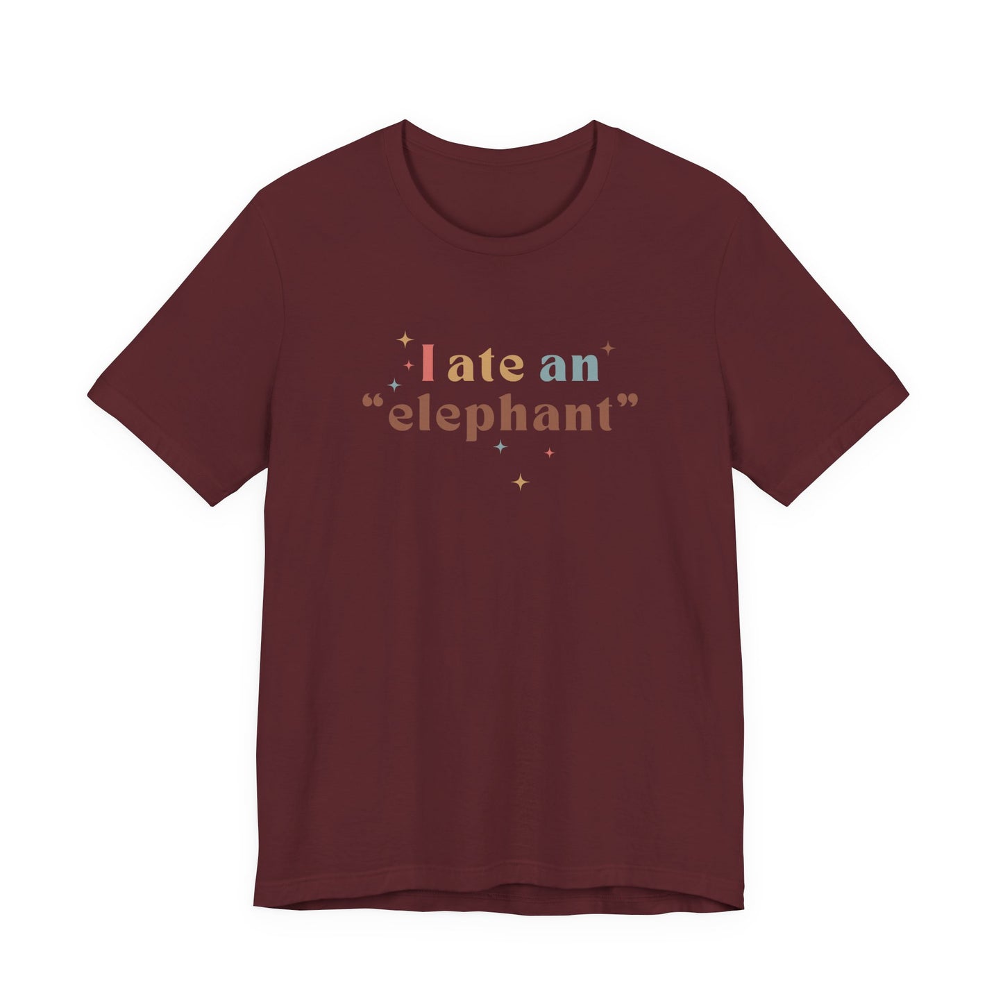 I Ate an Elephant Unisex Tee