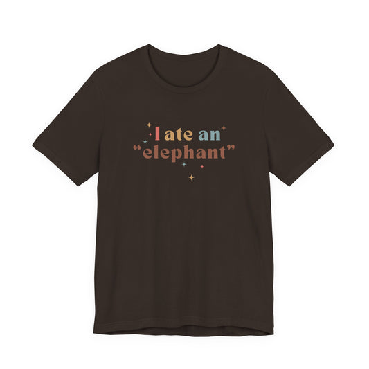 I Ate an Elephant Unisex Tee