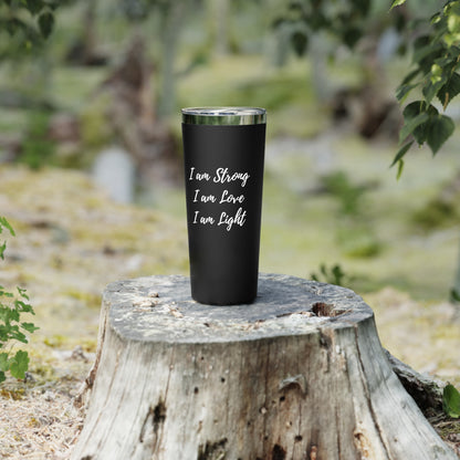 I Am Strong I Am Love I Am Light 22oz Insulated Tumbler