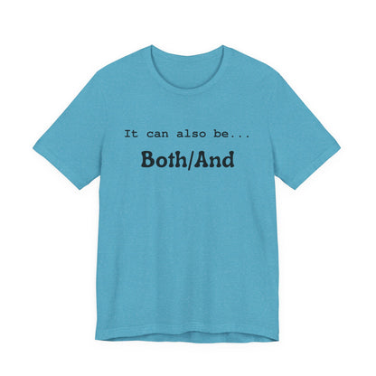 It can also be... Both/And Minimalist Affirmation Tee