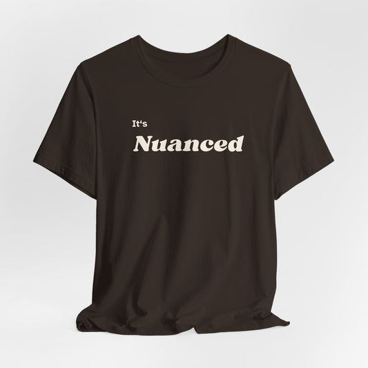 It's Nuanced Unisex Short Sleeve Tee