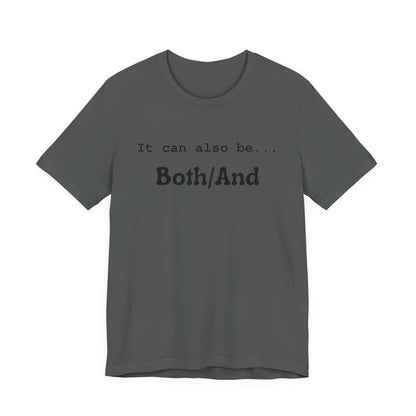 It can also be... Both/And Minimalist Affirmation Tee