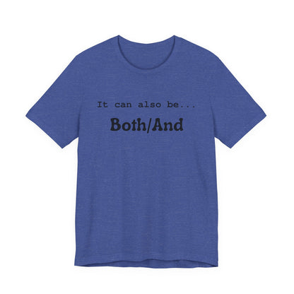 It can also be... Both/And Minimalist Affirmation Tee